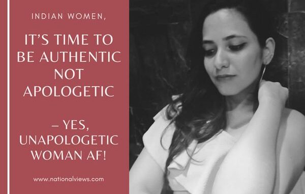 Indian-Women-Its-Time-to-be-Authentic-not-Apologetic-–-Yes-Unapologetic-Woman-AF