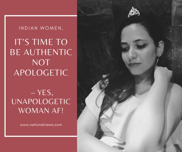 Indian-Women-Its-Time-to-be-Authentic-not-Apologetic-–-Yes-Unapologetic-Woman-AF