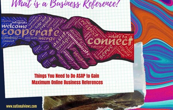 What is a Business Reference? Things to Do to Gain Maximum Online