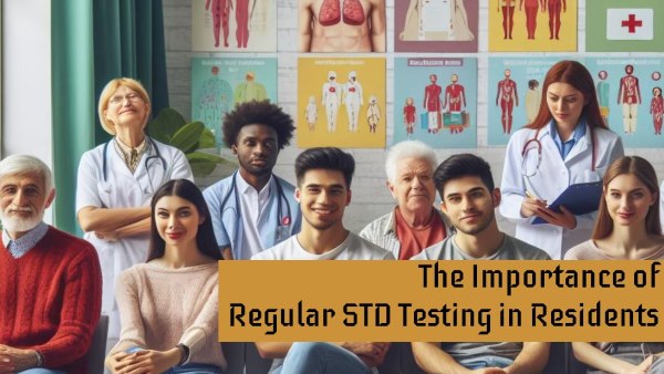 The Importance of Regular STD Testing in Residents