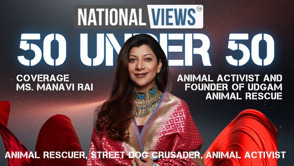 manavi-rai-animal-activist-street-dog-crusader-animal-rescuer-nationalviews-50-under-50